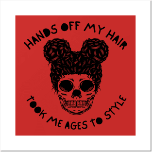 Hands off my hair - Took me ages to style Posters and Art